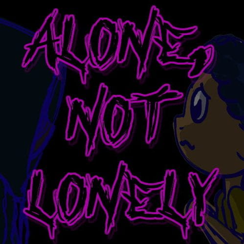 Alone, Not Lonely